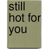 Still Hot for You by Diane Escalera