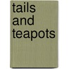 Tails and Teapots by Misa Izanaki