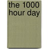 The 1000 Hour Day door Chris Bray