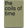 The Coils of Time door A. Bertram Chandler