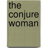 The Conjure Woman by Chesnutt