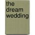 The Dream Wedding