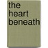 The Heart Beneath