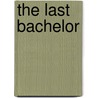 The Last Bachelor by Carolyn Andrews