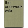 The One-Week Wife by Hayley Gardner