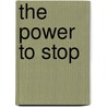 The Power to Stop door Karen Bentley