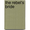 The Rebel's Bride door Christine Flynn