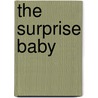 The Surprise Baby door Nikki Benjamin