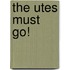 The Utes Must Go!