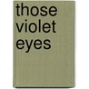 Those Violet Eyes by Vonnie Davis