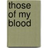 Those of My Blood