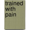 Trained with Pain door Mark Andrews