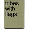 Tribes with Flags by Charles Glass