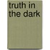 Truth in the Dark