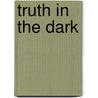 Truth in the Dark by Amy Lane