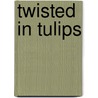 Twisted in Tulips by Nikki Duncan