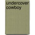 Undercover Cowboy