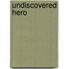 Undiscovered Hero door Stephanie Doyle