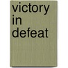 Victory in Defeat by Gregory Urwin
