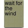 Wait for the Wind door Brynna Curry