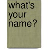 What's Your Name? by Fernanda McGrath