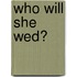 Who Will She Wed?