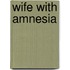 Wife with Amnesia