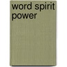 Word Spirit Power by Dr R.T. Kendall