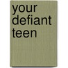 Your Defiant Teen by Russell Barkley