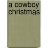 A Cowboy Christmas by Lowery Fawn