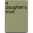 A Daughter's Trust