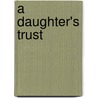 A Daughter's Trust door Tara Taylor Quinn