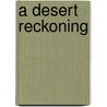A Desert Reckoning door Deanne Stillman