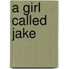 A Girl Called Jake door Iain Fraser Grigor