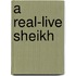 A Real-Live Sheikh