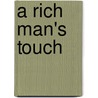 A Rich Man's Touch door Anne Mather