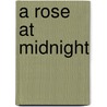 A Rose at Midnight by Sylvie Kurtz