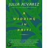 A Wedding in Haiti door Julia Alvarez