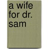 A Wife for Dr. Sam door Phyllis Halldorson