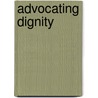 Advocating Dignity door Jean Quataert