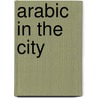 Arabic in the City door Catherine Miller