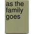 As the Family Goes