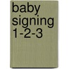 Baby Signing 1-2-3 by Nancy Cadjan