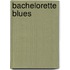 Bachelorette Blues