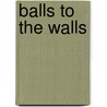 Balls to the Walls door Sl Majors
