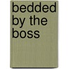 Bedded by the Boss by Miranda Lee