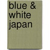 Blue & White Japan door Amy Slyvester Slyvester Katoh