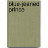 Blue-Jeaned Prince door Vivian Leiber