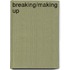 Breaking/Making Up