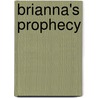 Brianna's Prophecy by Tianna Xander